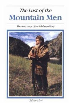 Paperback Last of the Mountain Men: The True Story of an Idaho Solitary Book