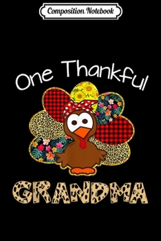 Composition Notebook: Funny Turkey One Thankful Grandma Thanksgiving Gift  Journal/Notebook Blank Lined Ruled 6x9 100 Pages