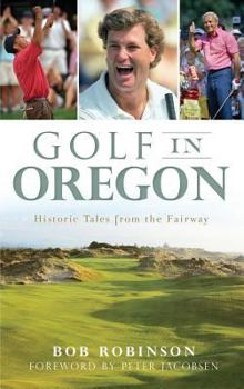 Hardcover Golf in Oregon: Historic Tales from the Fairway Book