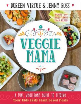 Paperback Veggie Mama: A Fun, Wholesome Guide to Feeding Your Kids Tasty Plant-Based Meals Book