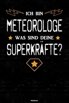 Ich bin Meteorologe was sind deine Superkräfte? Notizbuch: Meteorologe Journal DIN A5 liniert 120 Seiten Geschenk (German Edition)