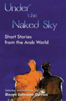 Paperback Under the Naked Sky: Short Stories from the Arab World Book