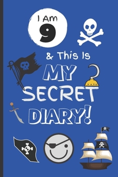 Paperback I Am 9 & This Is My Secret Diary: Notebook For Boy Aged 9 - Keep Out Diary - Pirate Activity Journal. Book