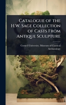 Catalogue of the H.W. Sage Collection of Casts From Antique Sculpture