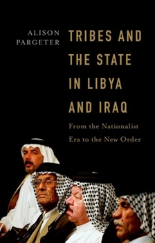 Hardcover Tribes and the State in Libya and Iraq: From the Nationalist Era to the New Order Book