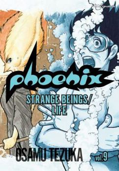 Phoenix, Volume 9: Strange Beings/Life - Book #9 of the Phoenix