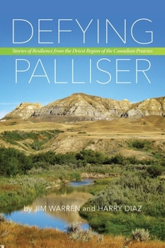 Paperback Defying Palliser: Stories of Resilience from the Driest Region of the Canadian Prairies Book