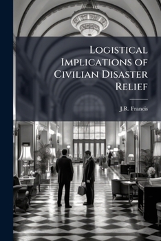 Paperback Logistical Implications of Civilian Disaster Relief Book