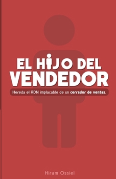 Paperback El hijo del vendedor: Hereda el ADN implacable de un cerrador de ventas [Spanish] Book