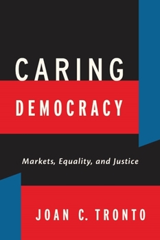 Paperback Caring Democracy: Markets, Equality, and Justice Book