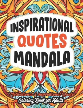 Paperback Inspirational Quotes Uplifting Mandala Coloring Book: For Adults & Teens Book