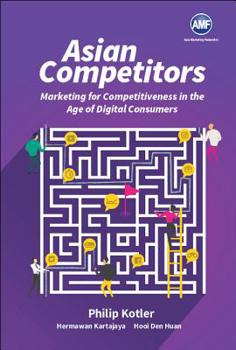 Paperback Asian Competitors: Marketing for Competitiveness in the Age of Digital Consumers Book