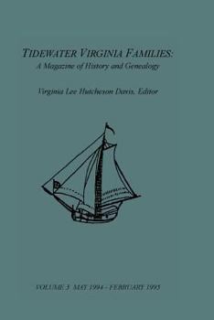 Paperback Tidewater Virginia Families: A Magazine of History and Genealogy, Volume 3, May 1994-Feb 1995 Book