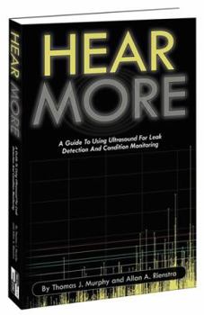 Paperback Hear More A Guide to Using Ultrasound for Leak Detection and Condition Monitoring Book