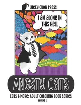 Angsty Cats: Cats & More: Adult Coloring Book Series Volume 1