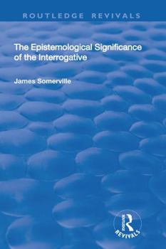 Hardcover The Epistemological Significance of the Interrogative Book