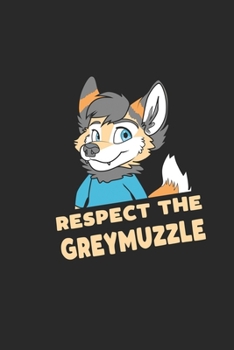 Respect The Greymuzzle: Furry Fandom Notizbuch / Tagebuch / Heft mit Linierten Seiten. Notizheft mit Linien, Journal, Planer für Termine oder To-Do-Liste.