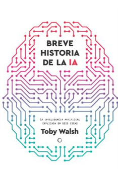 Paperback Breve Historia de la Inteligencia Artificial / A Brief History of Artificial Intelligence: Seis Ideas Para Entender La Inteligencia Artificial Volume [Spanish] Book