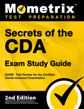 Paperback Secrets of the Cda Exam Study Guide - Danb Test Review for the Certified Dental Assistant Examination: [2nd Edition] Book
