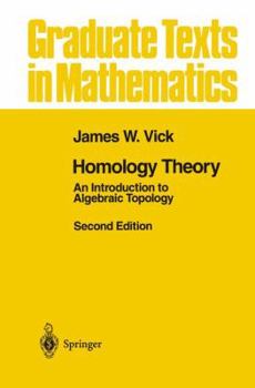 Homology Theory: An Introduction to Algebraic Topology - Book #145 of the Graduate Texts in Mathematics