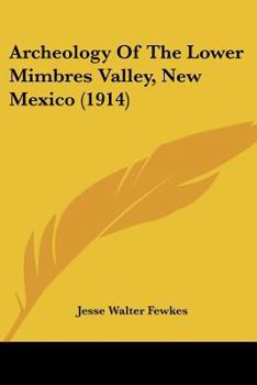 Paperback Archeology Of The Lower Mimbres Valley, New Mexico (1914) Book