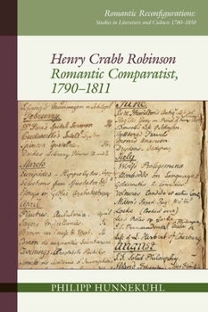 Hardcover Henry Crabb Robinson: Romantic Comparatist, 1790-1811 Book