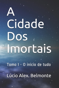 Paperback A Cidade Dos Imortais: Tomo I - O início de tudo [Portuguese] Book