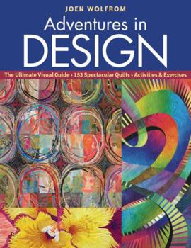 Paperback Adventures in Design: The Ultimate Visual Guide, 153 Spectacular Quilts, Activities & Exercises Book