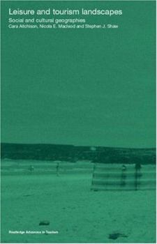 Paperback Leisure and Tourism Landscapes: Social and Cultural Geographies Book