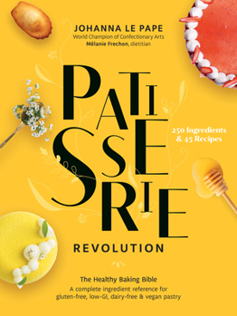 Hardcover Patisserie Revolution: The Healthy Baking Bible Book