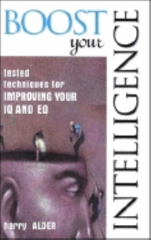 Paperback How to Boost Your Intelligence: Tested Techniques for Improving Your Eq and IQ Book