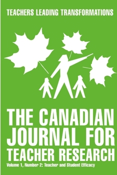 Paperback The Canadian Journal for Teacher Research - Teacher and Student Efficacy Book