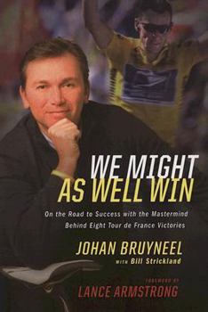 Hardcover We Might as Well Win: On the Road to Success with the MasterMind Behind a Record-Setting Eighttour de France Victories Book