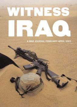 Hardcover Witness Iraq: A War Journal: February - April 2003 Book