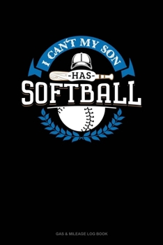 Paperback I Can't My Son Has Softball: Gas & Mileage Log Book