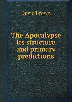 Paperback The Apocalypse its structure and primary predictions Book