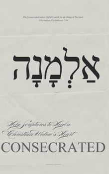 Paperback Consecrated: Holy Scriptures to Heal a Christian Widow's Heart Book