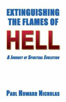 Paperback Extinguishing the Flames of Hell: A Journey of Spiritual Evolution Book