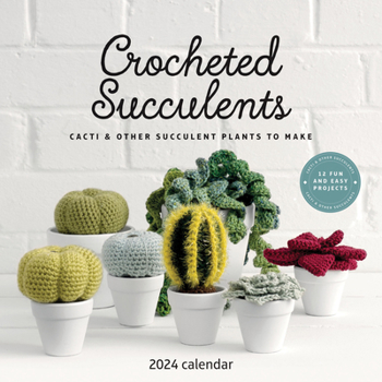 Calendar 2024 Crocheted Succulents Wall Calendar Book