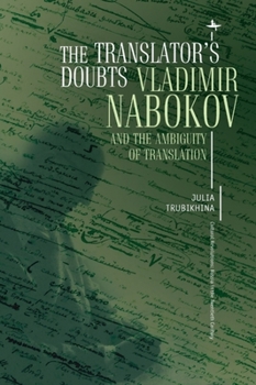 Paperback The Translator's Doubts: Vladimir Nabokov and the Ambiguity of Translation Book