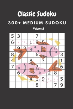Paperback Classic Sudoku: 300+ Medium sudoku Volume 8 Book