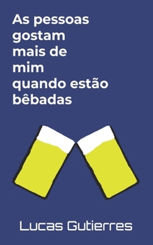 Paperback As pessoas gostam mais de mim quando estão bêbadas [Portuguese] Book