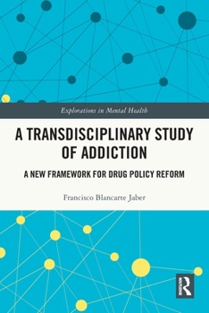 Paperback A Transdisciplinary Study of Addiction: A New Framework for Drug Policy Reform Book