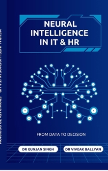 Hardcover Neural Intelligence in IT and HR: From Data to Decision Book