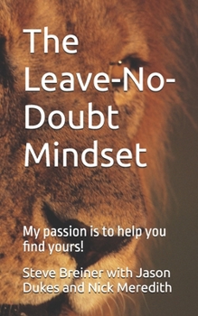 Paperback The Leave-No-Doubt Mindset: My passion is to help you find yours! Book