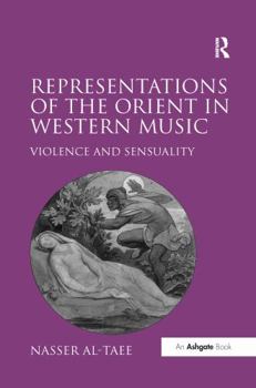 Paperback Representations of the Orient in Western Music: Violence and Sensuality Book