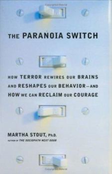 Hardcover The Paranoia Switch: How Terror Rewires Our Brains and Reshapes Our Behavior--And How We Can Reclaim Our Courage Book