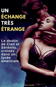 Paperback Un Échange Très Étrange: Le destin de Cian et de Serenity, croisés dans un lycée américain [French] Book