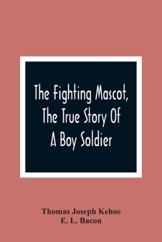 Paperback The Fighting Mascot, The True Story Of A Boy Soldier Book