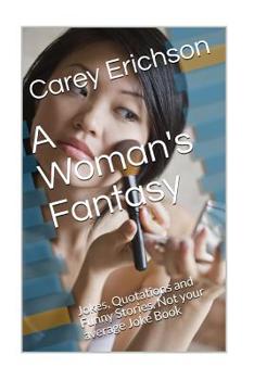 Paperback A Woman's Fantasy: Jokes, Quotations and Funny Stories. Not your average Joke Book